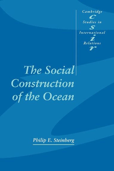 Philip E. Steinberg, Steve Smith - The Social Construction of the Ocean, Häftad