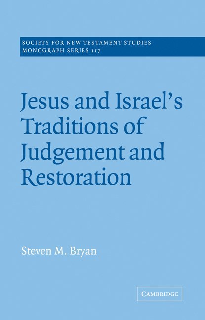 Jesus and Israel's Traditions of Judgement and Restoration 1