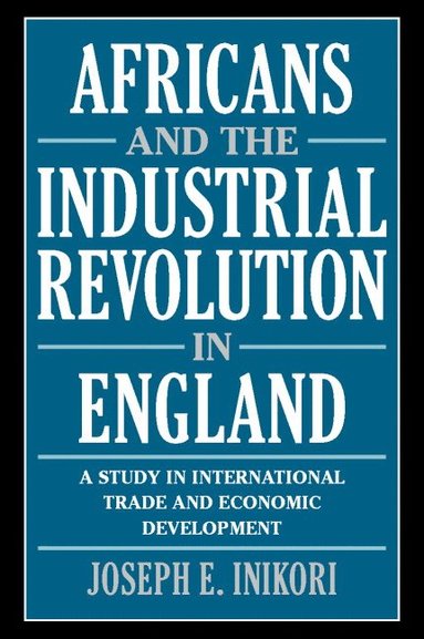 bokomslag Africans and the Industrial Revolution in England