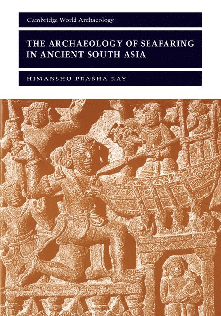 The Archaeology of Seafaring in Ancient South Asia 1