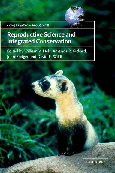William V. Holt, Amanda R. Pickard, John C. Rodger, David E. Wildt - Reproductive Science and Integrated Conservation, Häftad