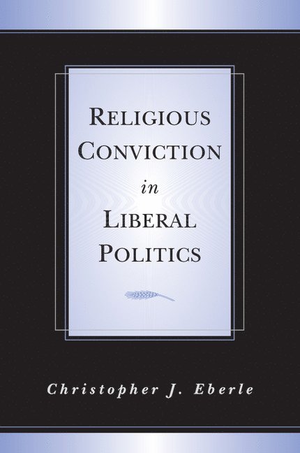 Religious Conviction in Liberal Politics 1