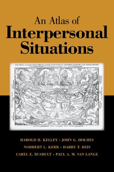 Harold H. Kelley, John G. Holmes, Norbert L. Kerr, Harry T. Reis, Caryl E. Rusbult, Paul A. M. Van Lange - An Atlas of Interpersonal Situations, Häftad