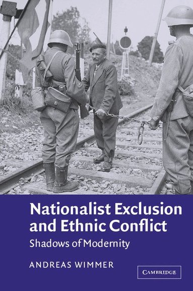 Andreas Wimmer - Nationalist Exclusion and Ethnic Conflict, Häftad
