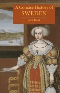 Neil Kent - A Concise History of Sweden, Häftad