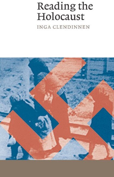 Inga Clendinnen - Reading the Holocaust, Häftad