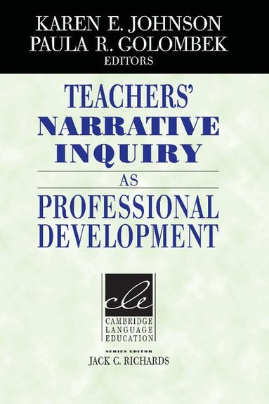 Karen E. Johnson, Paula R. Golombek - Teachers' Narrative Inquiry as Professional Development, Häftad
