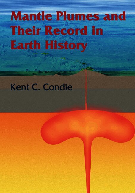 Mantle Plumes and their Record in Earth History