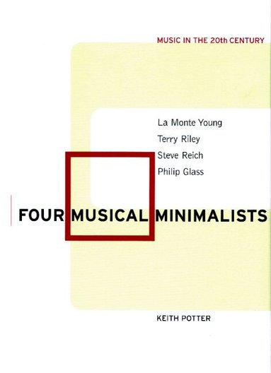 Keith Potter - Four Musical Minimalists, Häftad
