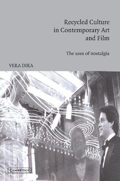 Vera Dika, William Rothman, Dudley Andrew - Recycled Culture in Contemporary Art and Film, Häftad