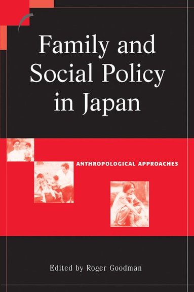 Roger Goodman - Family and Social Policy in Japan, Häftad