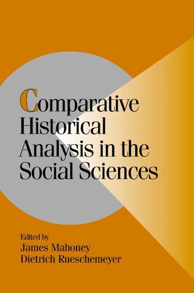 James Mahoney, Dietrich Rueschemeyer - Comparative Historical Analysis in the Social Sciences, Häftad
