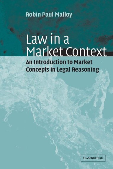 Robin Paul Malloy - Law in a Market Context, Häftad
