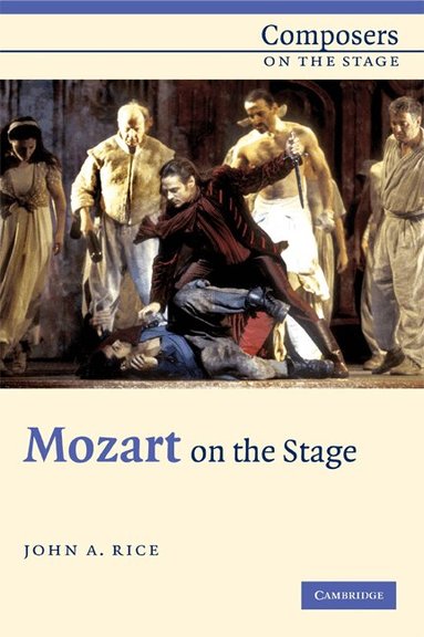 John A. Rice - Mozart on the Stage, Häftad