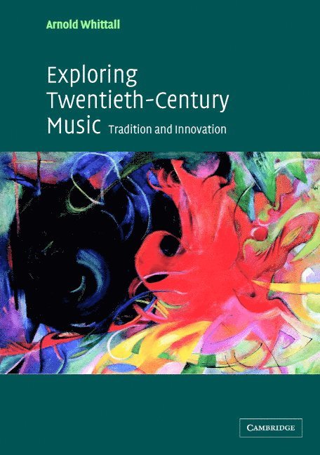 Arnold (King's College London) Whittall, Arnold Whittall - Exploring Twentieth-Century Music, Häftad