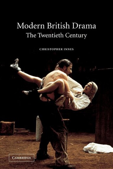 Christopher Innes - Modern British Drama: The Twentieth Century, Häftad