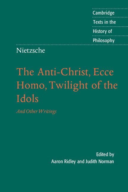Nietzsche: The Anti-Christ, Ecce Homo, Twilight of the Idols 1