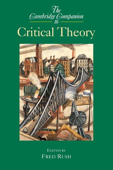 Fred Rush - The Cambridge Companion to Critical Theory, Häftad