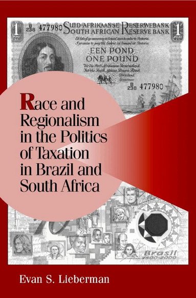 Evan S. Lieberman - Race and Regionalism in the Politics of Taxation in Brazil and South Africa, Häftad