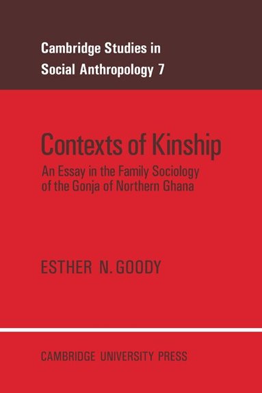 Esther N. Goody, Meyer Fortes, Edmund Leach - Contexts of Kinship, Häftad