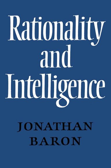 Jonathan Baron - Rationality and Intelligence, Häftad