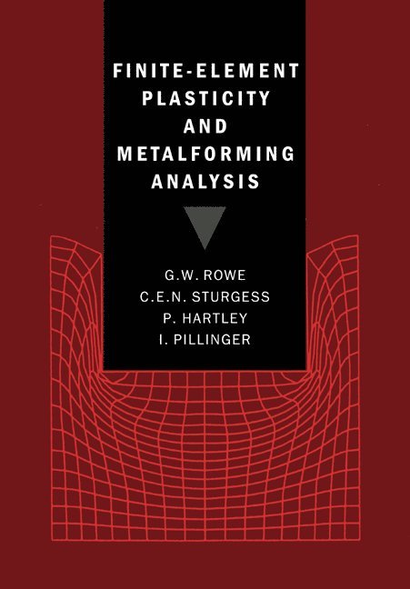 G. W. (University of Birmingham) Rowe, C. E. N. (University of Birmingham) Sturgess, P. (University of Birmingham) Hartley, I. (University of Birmingham) Pillinger, G. W. Rowe, C. E. N. Sturgess, P. Hartley - Finite-Element Plasticity and Metalforming Analysis, Häftad