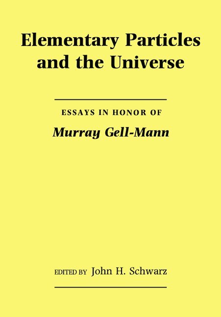 John H. (California Institute of Technology) Schwarz, John H. Schwarz - Elementary Particles and the Universe, Häftad