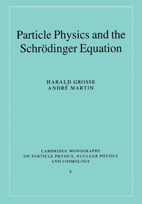 Austria) Grosse, Harald (Universitat Wien, Geneva) Martin, Andri (Conseil Europeen de Recherches Nucleaires, Harald Grosse, Andri Martin, Andre Martin - Particle Physics and the Schrodinger Equation, Häftad