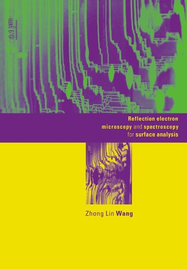Zhong Lin Wang - Reflection Electron Microscopy and Spectroscopy for Surface Analysis, Häftad