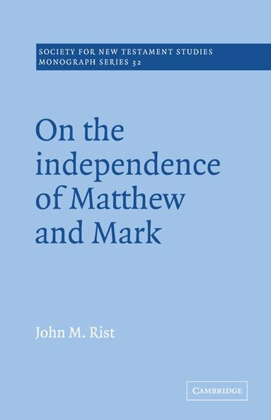 John M. Rist, John Court - On the Independence of Matthew and Mark, Häftad