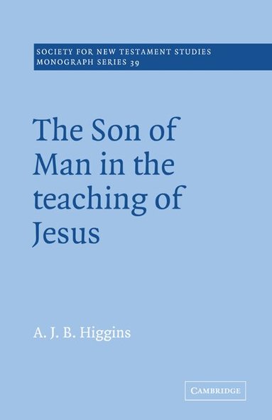 A. J. B. Higgins, John Court - The Son of Man in the Teaching of Jesus, Häftad
