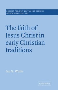bokomslag The Faith of Jesus Christ in Early Christian Traditions
