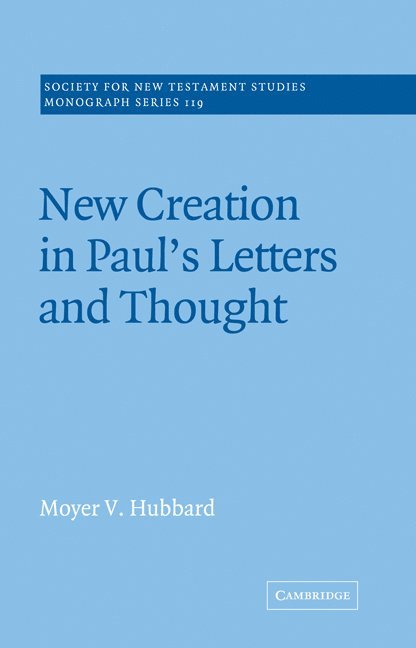 New Creation in Paul's Letters and Thought 1