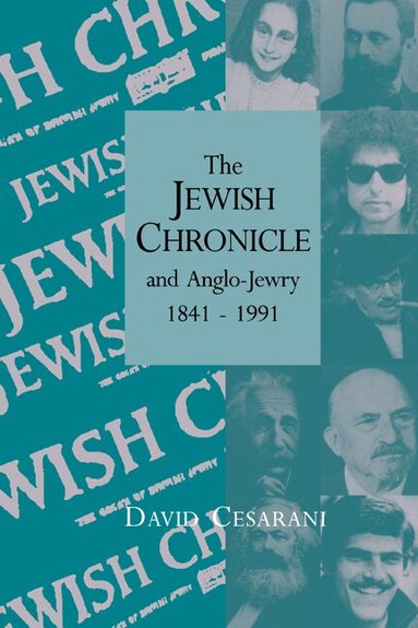 David Cesarani - The Jewish Chronicle and Anglo-Jewry, 1841-1991, Häftad