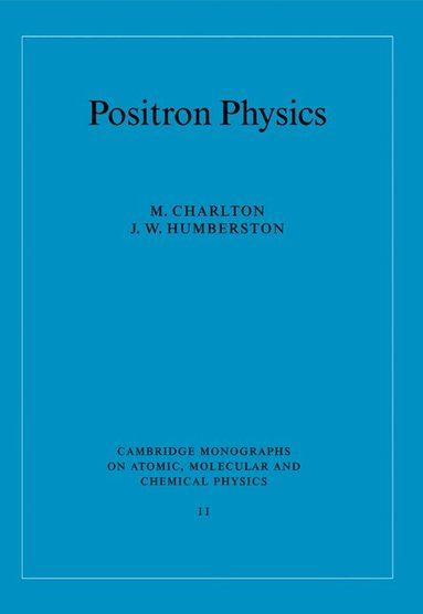 M. Charlton, J. W. Humberston, A. Dalgarno - Positron Physics, Häftad
