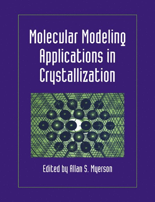 Allan S. Myerson, Allan S. (Illinois Institute of Technology) Myerson - Molecular Modeling Applications in Crystallization, Häftad