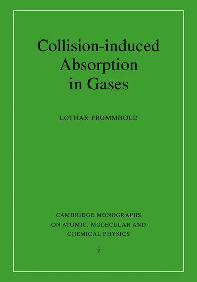 Lothar Frommhold, A. Dalgarno, F. H. Read - Collision-induced Absorption in Gases, Häftad