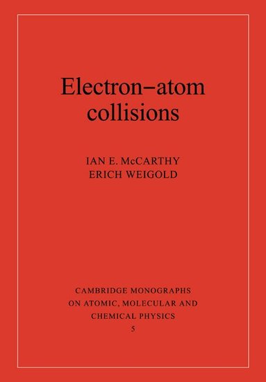 Ian E. McCarthy, Erich Weigold - Electron-Atom Collisions, Häftad