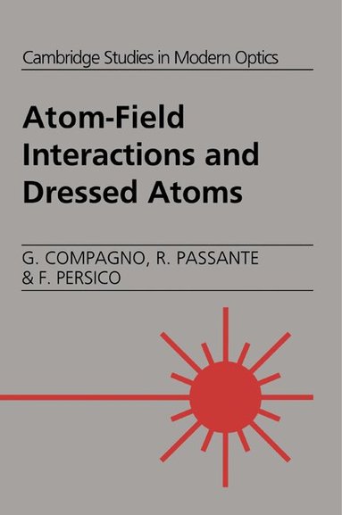 G. Compagno, R. Passante, F. Persico - Atom-Field Interactions and Dressed Atoms, Häftad