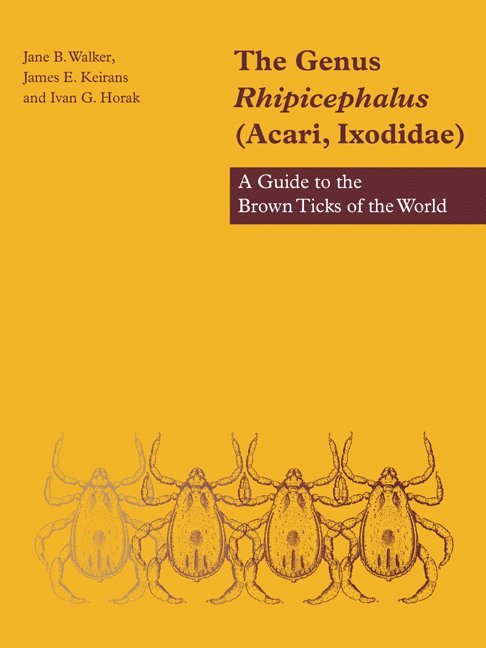 Pretoria) Walker, Jane B. (Onderstepoort Veterinary Institute, James E. (Georgia Southern University) Keirans, Ivan G. (University of Pretoria) Horak, Jane B. Walker, James E. Keirans, Ivan G. Horak - The Genus Rhipicephalus (Acari, Ixodidae), Häftad