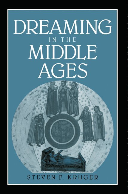 City University of New York) Kruger, Steven F. (Queens College, Steven F. Kruger, Kruger Steven F., Alastair Minnis - Dreaming in the Middle Ages, Häftad