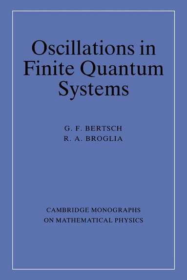 G. F. Bertsch, R. A. Broglia - Oscillations in Finite Quantum Systems, Häftad