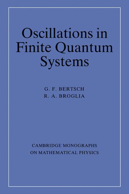 G. F. (Michigan State University) Bertsch, R. A. (Universita degli Studi di Milano) Broglia, G. F. Bertsch, R. A. Broglia, George F. Bertsch - Oscillations in Finite Quantum Systems, Häftad