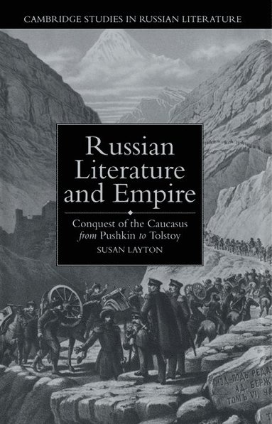 bokomslag Russian Literature and Empire: Conquest of the Caucasus from Pushkin to Tolstoy