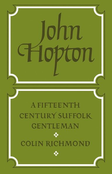 bokomslag John Hopton: A Fifteenth Century Suffolk Gentleman