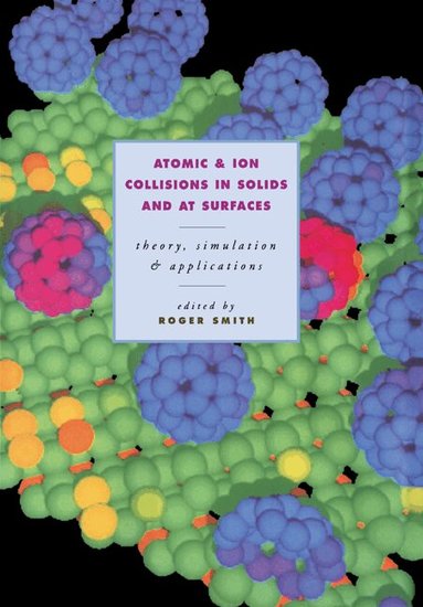 Roger Smith - Atomic and Ion Collisions in Solids and at Surfaces, Häftad