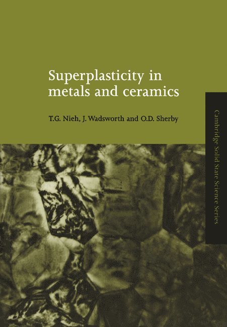 California) Nieh, T. G. (Lawrence Livermore National Laboratory, California) Wadsworth, J. (Lawrence Livermore National Laboratory, California) Sherby, O. D. (Stanford University, T. G. Nieh, J. Wadsworth, O. D. Sherby - Superplasticity in Metals and Ceramics, Häftad