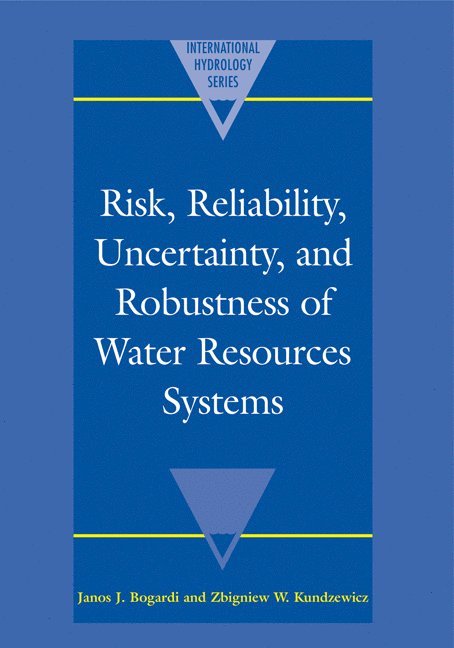 Paris) Bogardi, Janos J. (Division of Water Sciences, UNESCO, Polish Academy of Sciences) Kundzewicz, Zbigniew W. (Research Centre of Agricultural and Forest Environment, Janos J. Bogardi, Zbigniew W. Kundzewicz - Risk, Reliability, Uncertainty, and Robustness of Water Resource Systems, Häftad