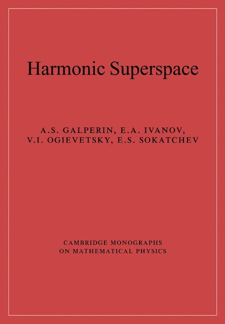 Washington DC) Galperin, A. S. (Fannie Mae, Russia) Ivanov, E. A. (Joint Institute for Nuclear Research, Dubna, V. I. Ogievetsky, France) Sokatchev, E. S. (Laboratoire d'Annecy-le-Vieux de Physique Theorique, A. S. Galperin, E. A. Ivanov - Harmonic Superspace, Häftad