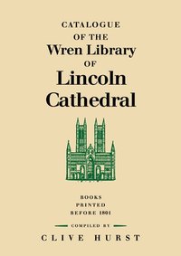 bokomslag Catalogue of the Wren Library of Lincoln Cathedral